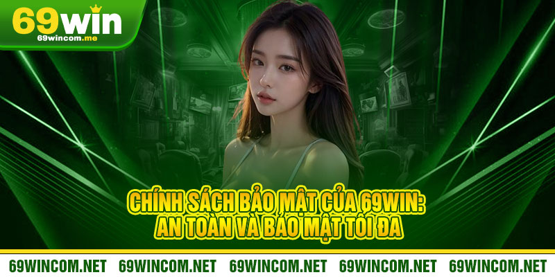 Chính Sách Bảo Mật 69Win - Bảo mật tuyệt đối, an tâm trọn vẹn 1 Chính Sách Bảo Mật của 69Win: An Toàn Và Bảo Mật Tối Đa
