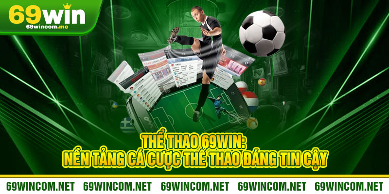 Thể Thao 69Win: Nền Tảng Cá Cược Thể Thao Đáng Tin Cậy