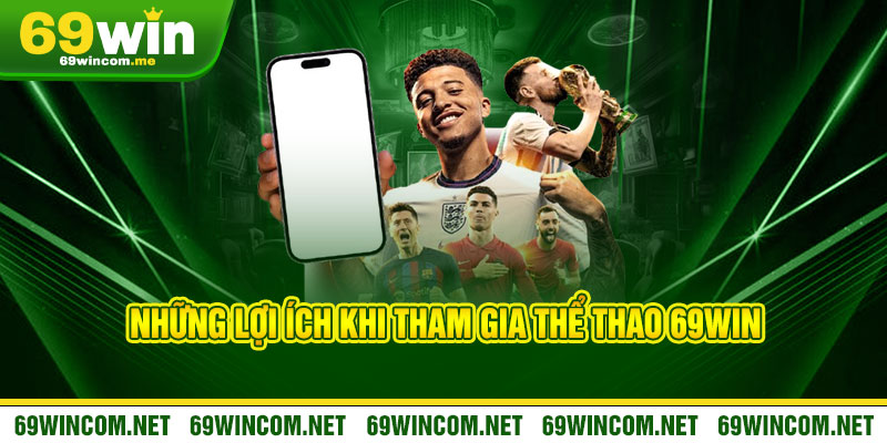 Những Lợi Ích Khi Tham Gia Thể Thao 69Win