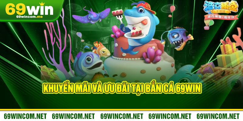Bắn Cá 69Win - Phóng lao trúng đậm, biển vàng rực rỡ 2 Khuyến mãi và ưu đãi tại Bắn Cá 69Win