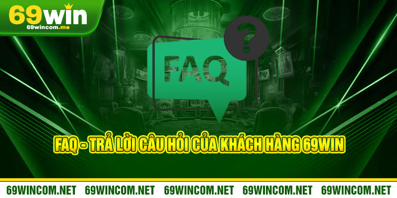 69WIN | Trang Game 69WIN.COM Uy Tín #1 | Đăng Ký +169k 18 FAQ - Trả lời câu hỏi của khách hàng 69win
